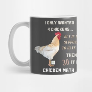 Chicken Math: I Only Wanted 4 Chickens... But If I'm Supposed To Have 12... Then 30 It Is! | Dark Shirts Mug